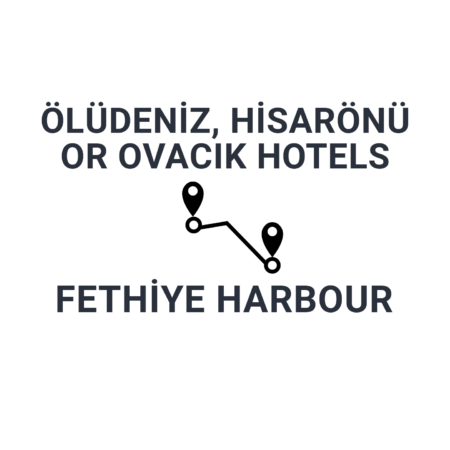 Oludeniz, Hisaronu or Ovacik hotels to Fethiye Harbour